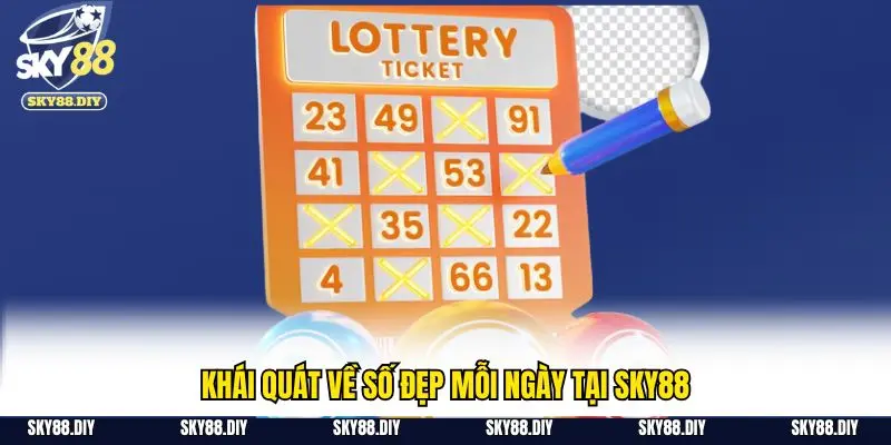 Khái quát về số đẹp mỗi ngày tại Sky88