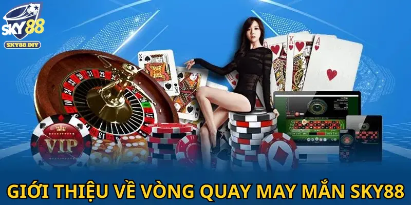 Giới thiệu về vòng quay may mắn Sky88
