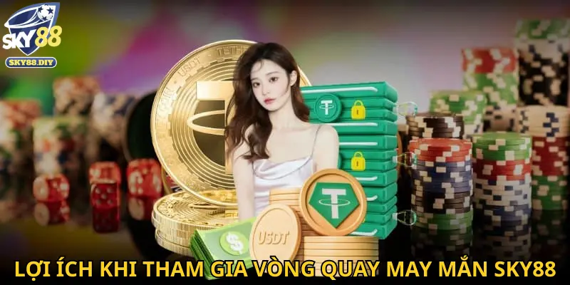Lợi ích khi tham gia vòng quay may mắn SKY88